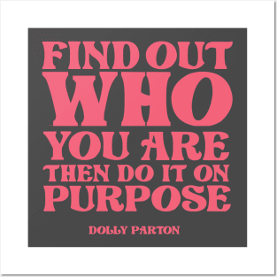 Find out who you are then do it on purpose Posters and Art